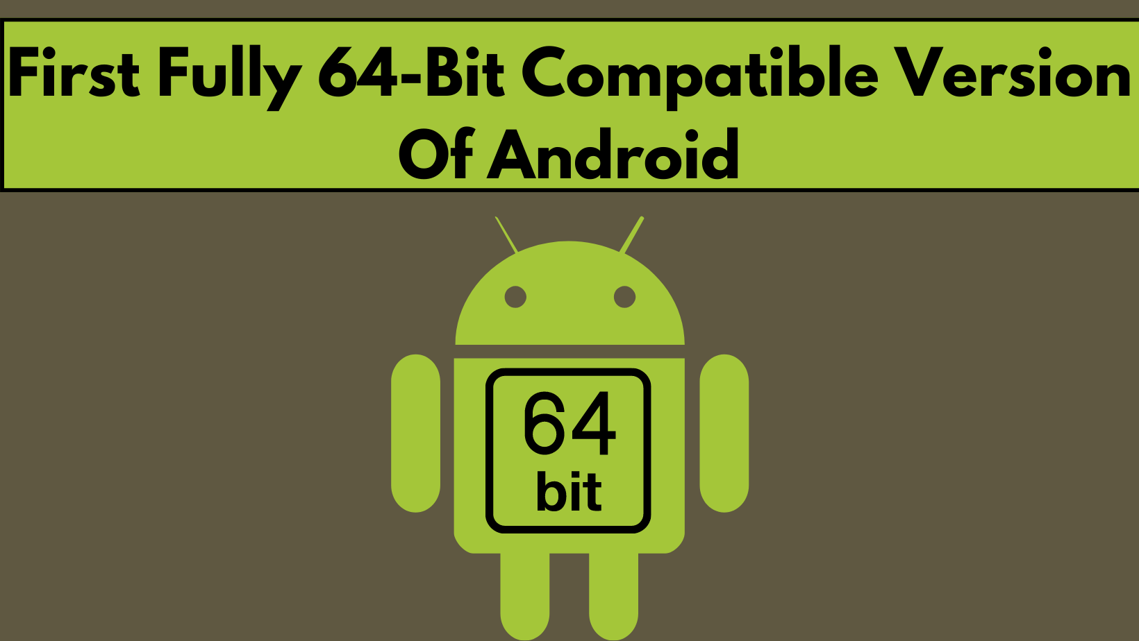 What Is the First Fully 64-bit Compatible Version of Android