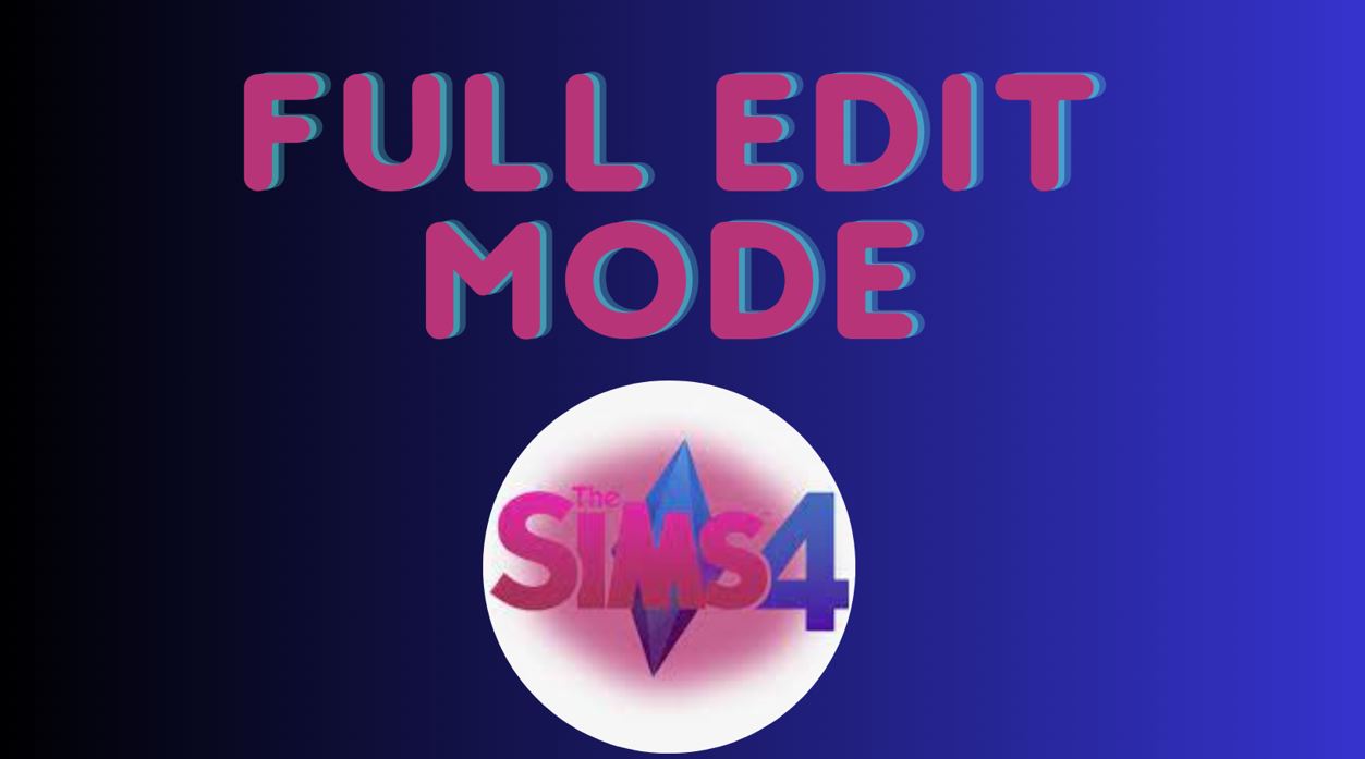 CAS Full Edit Mode Sims 4: 2023 How To Guide - That VideoGame Blog